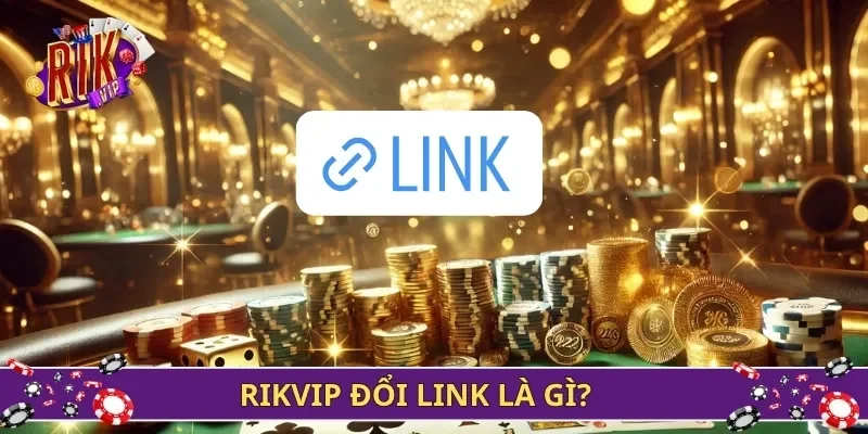 Rikvip đổi link là gì?